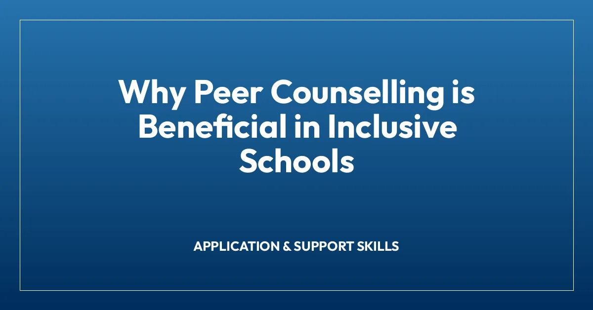 Why Peer Counselling is Beneficial in Inclusive Schools