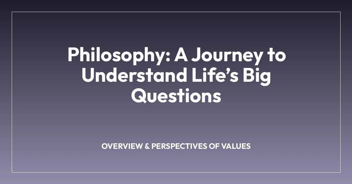 Philosophy: A Journey to Understand Lifeโs Big Questions