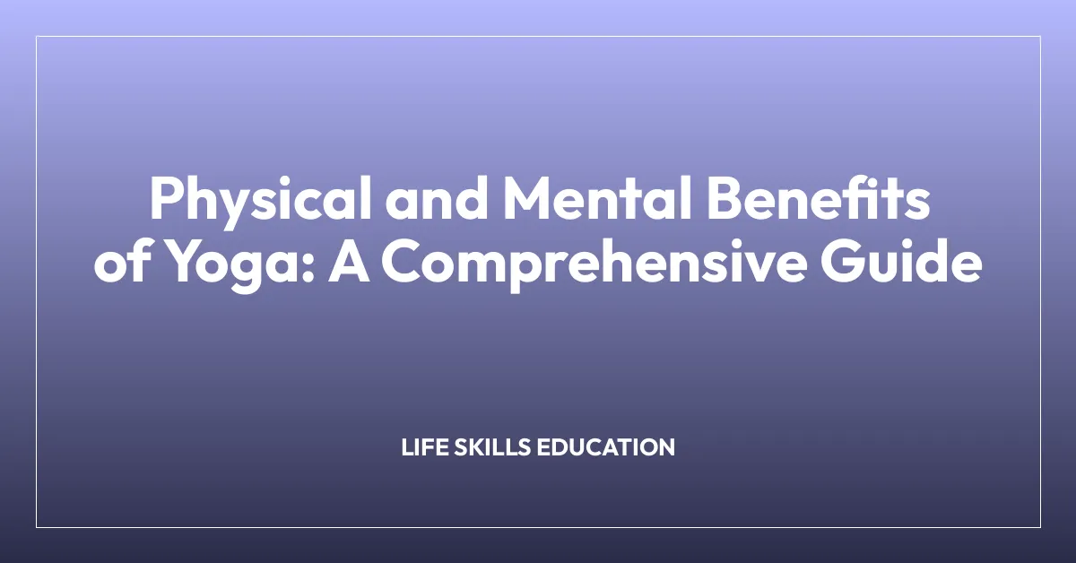 Physical and Mental Benefits of Yoga: A Comprehensive Guide