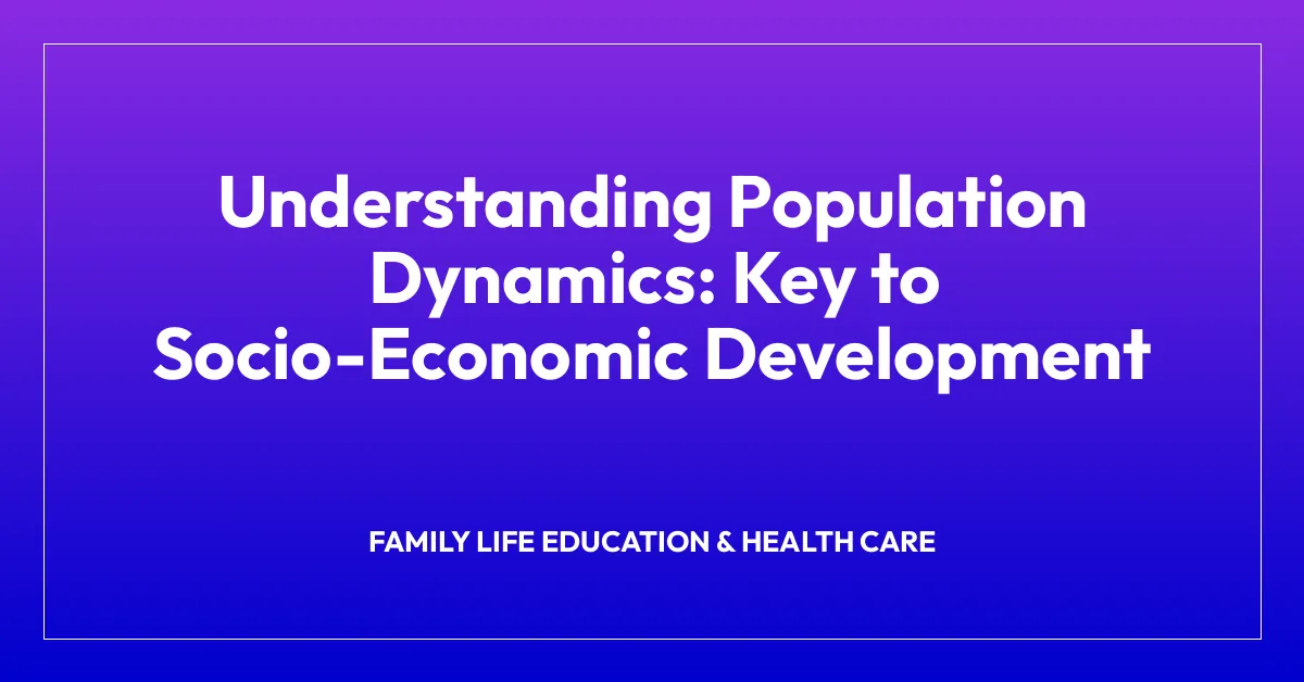 Understanding Population Dynamics: Key to Socio-Economic Development