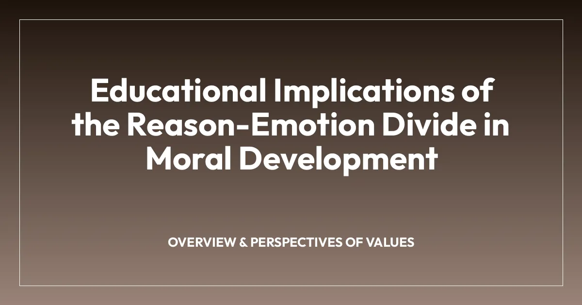Educational Implications of the Reason-Emotion Divide in Moral Development