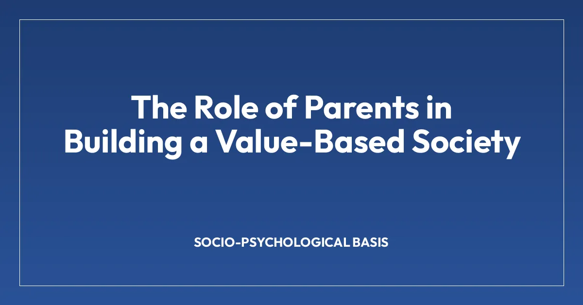 The Role of Parents in Building a Value-Based Society