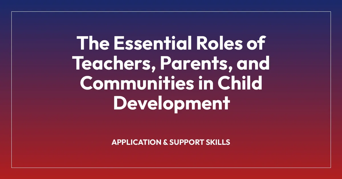 The Essential Roles of Teachers, Parents, and Communities in Child Development