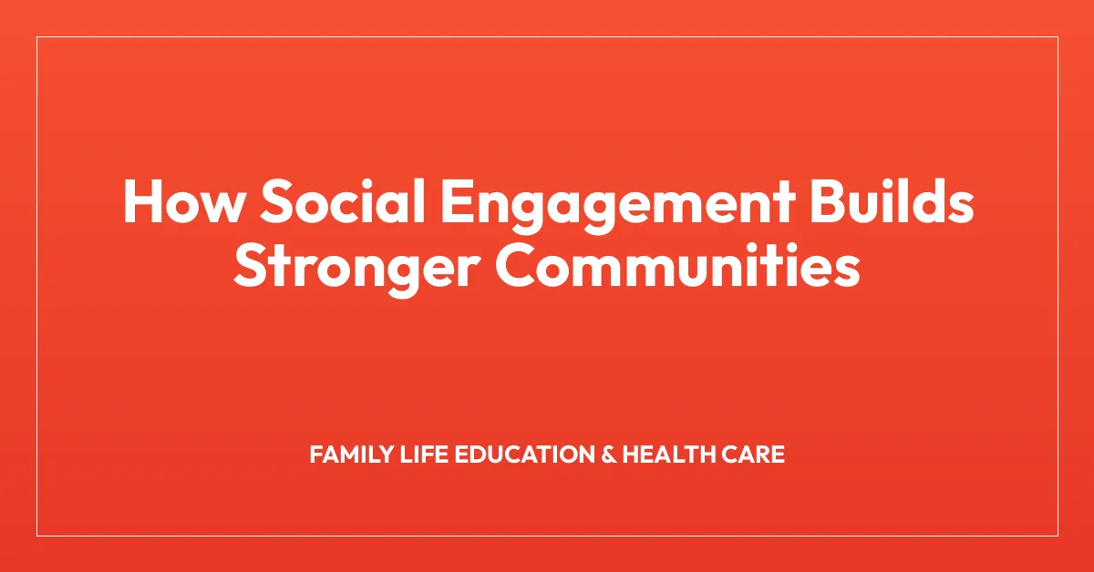 How Social Engagement Builds Stronger Communities