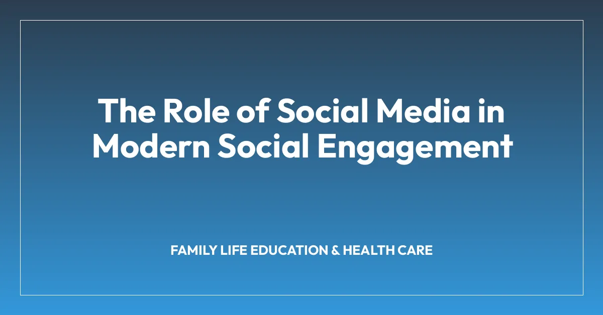 The Role of Social Media in Modern Social Engagement