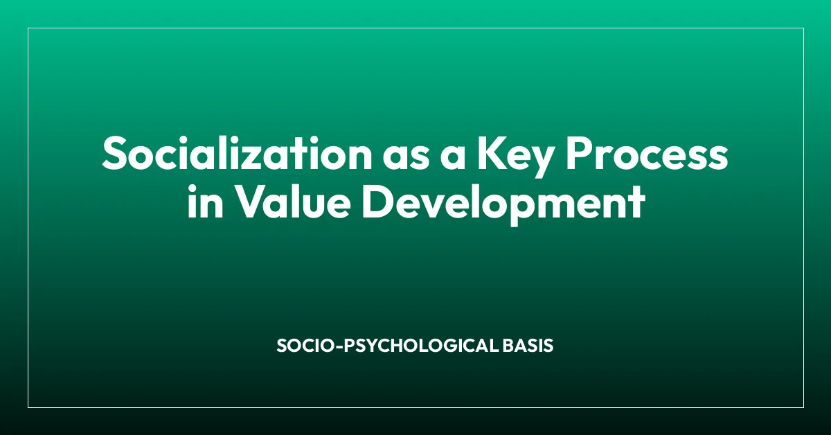 Socialization as a Key Process in Value Development