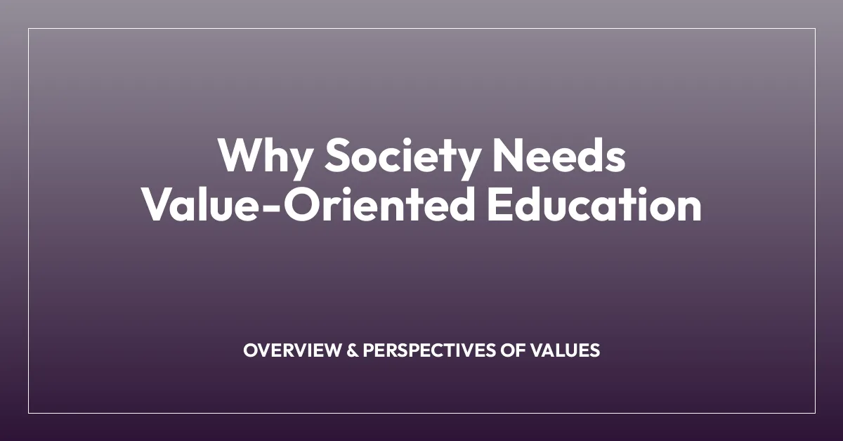 Why Society Needs Value-Oriented Education