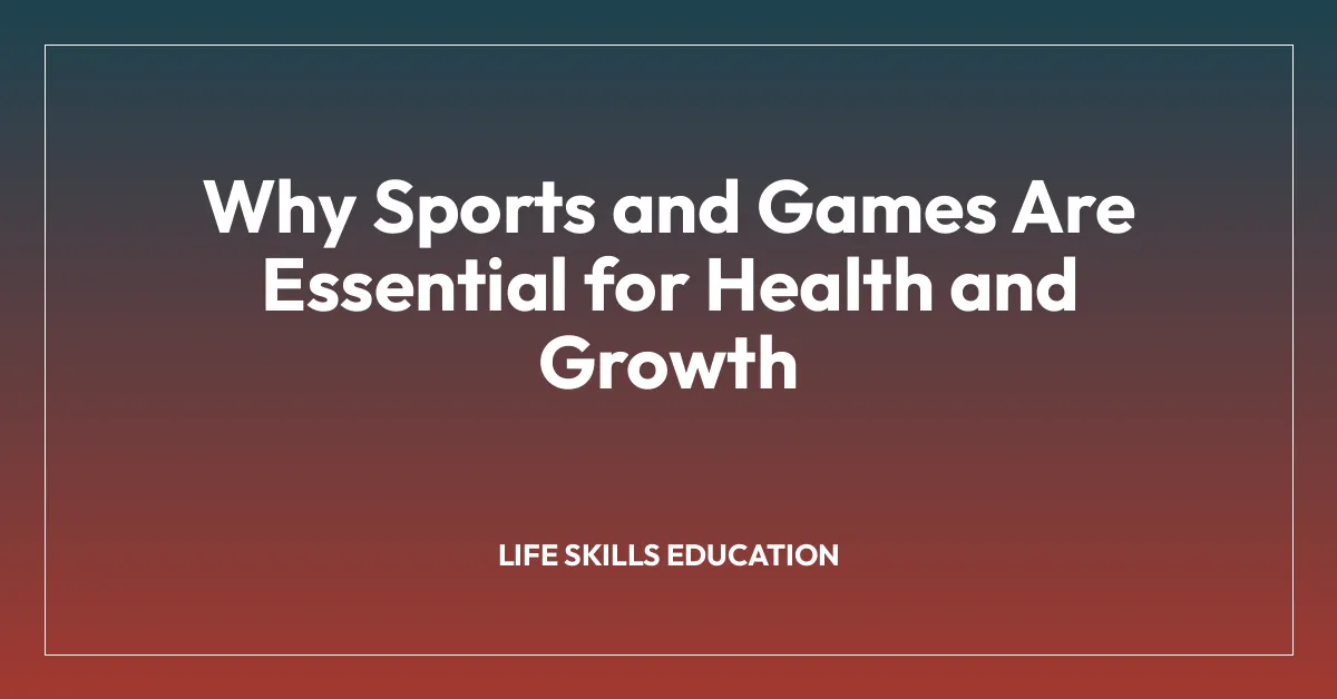 Why Sports and Games Are Essential for Health and Growth