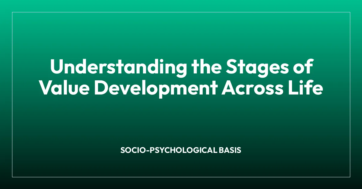 Understanding the Stages of Value Development Across Life