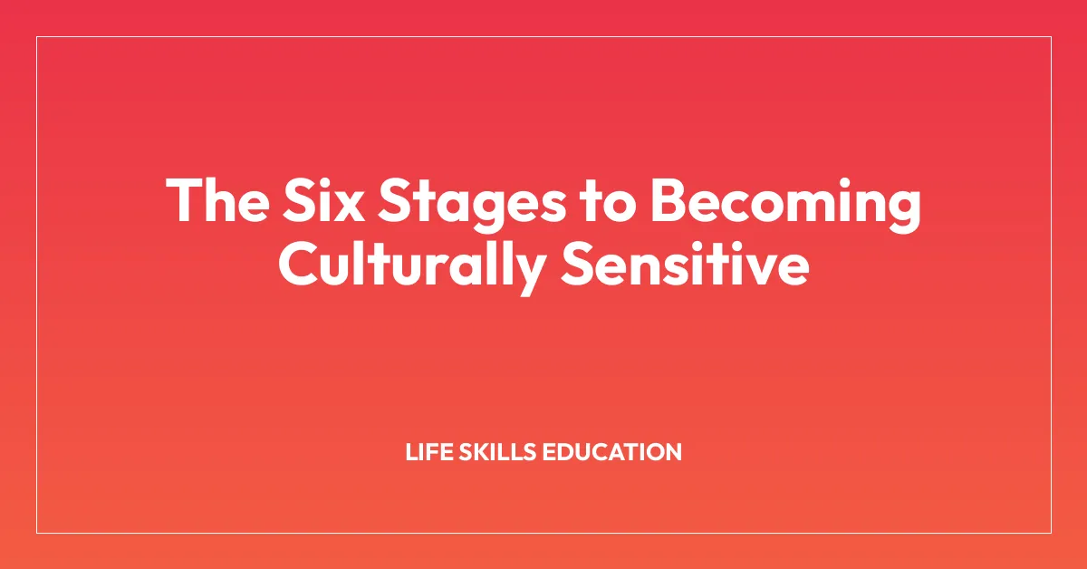 The Six Stages to Becoming Culturally Sensitive
