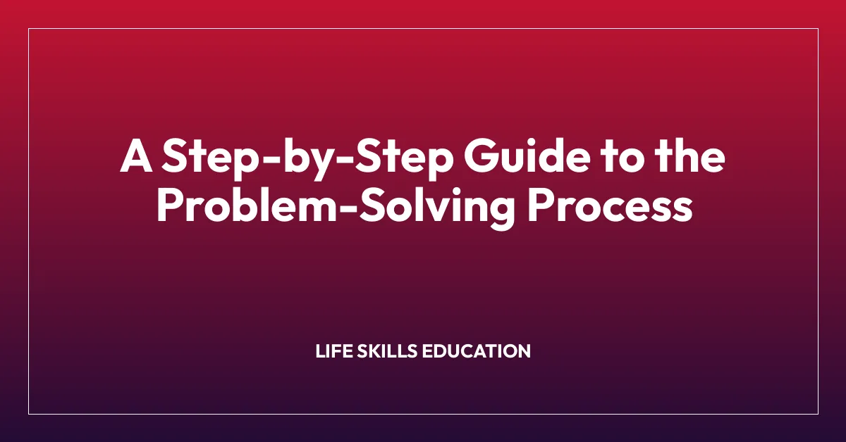 A Step-by-Step Guide to the Problem-Solving Process