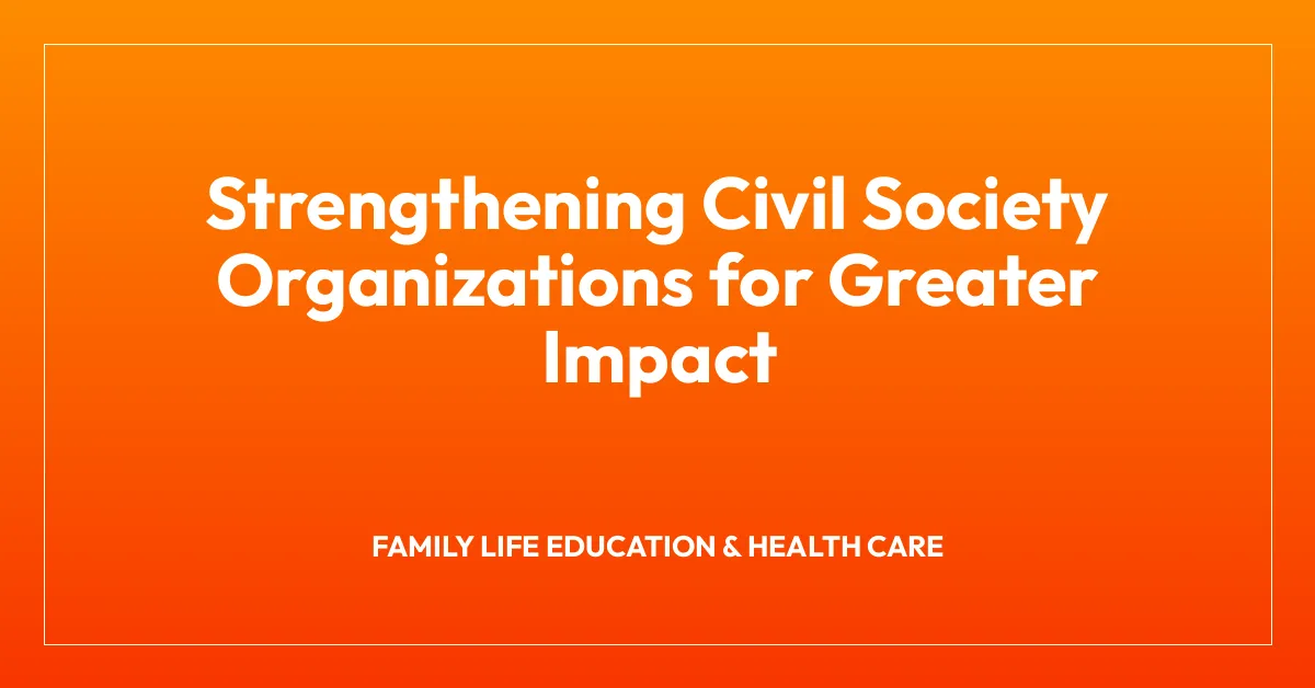 Strengthening Civil Society Organizations for Greater Impact
