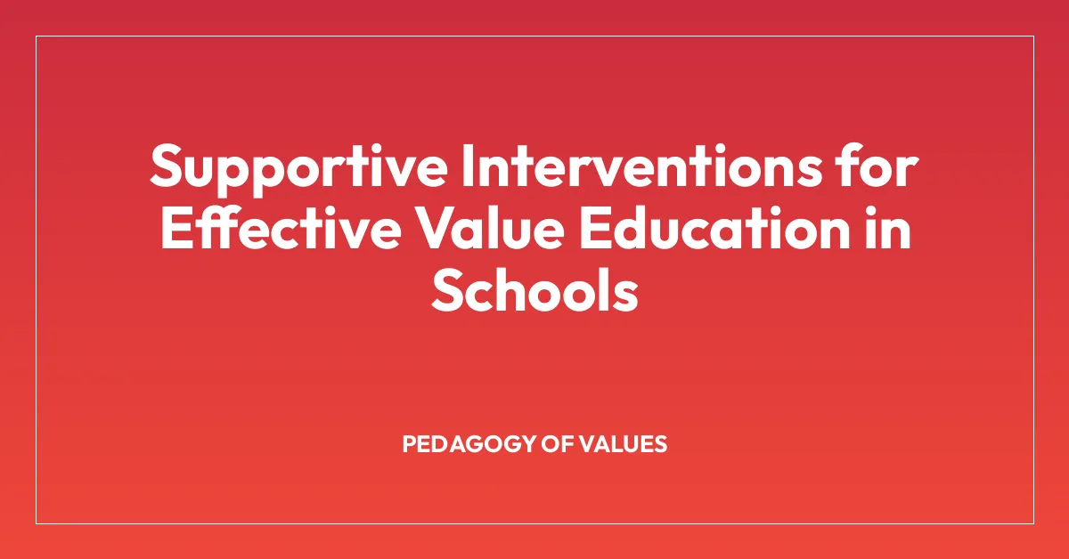 Supportive Interventions for Effective Value Education in Schools