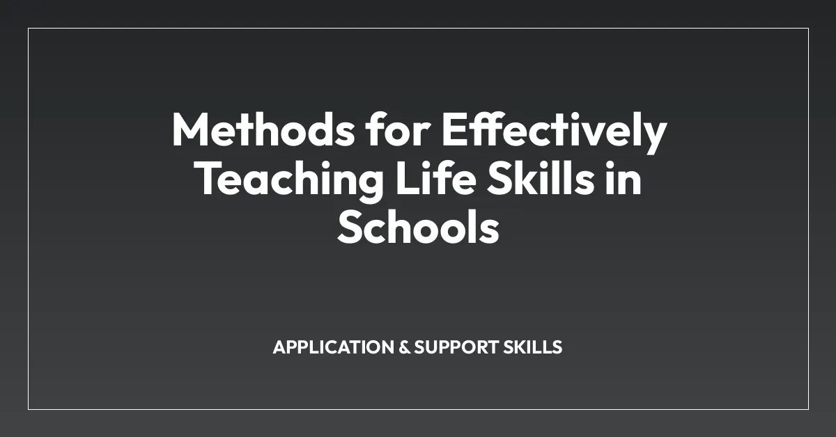 Methods for Effectively Teaching Life Skills in Schools