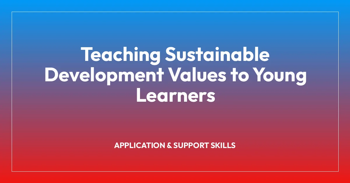Teaching Sustainable Development Values to Young Learners