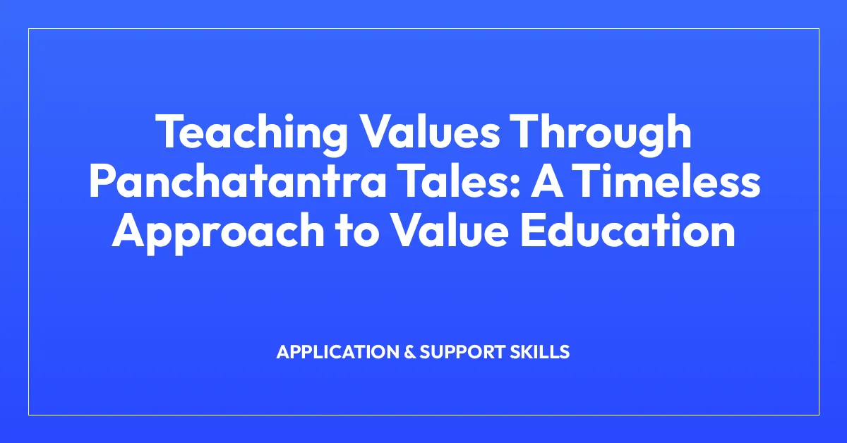Teaching Values Through Panchatantra Tales: A Timeless Approach to Value Education