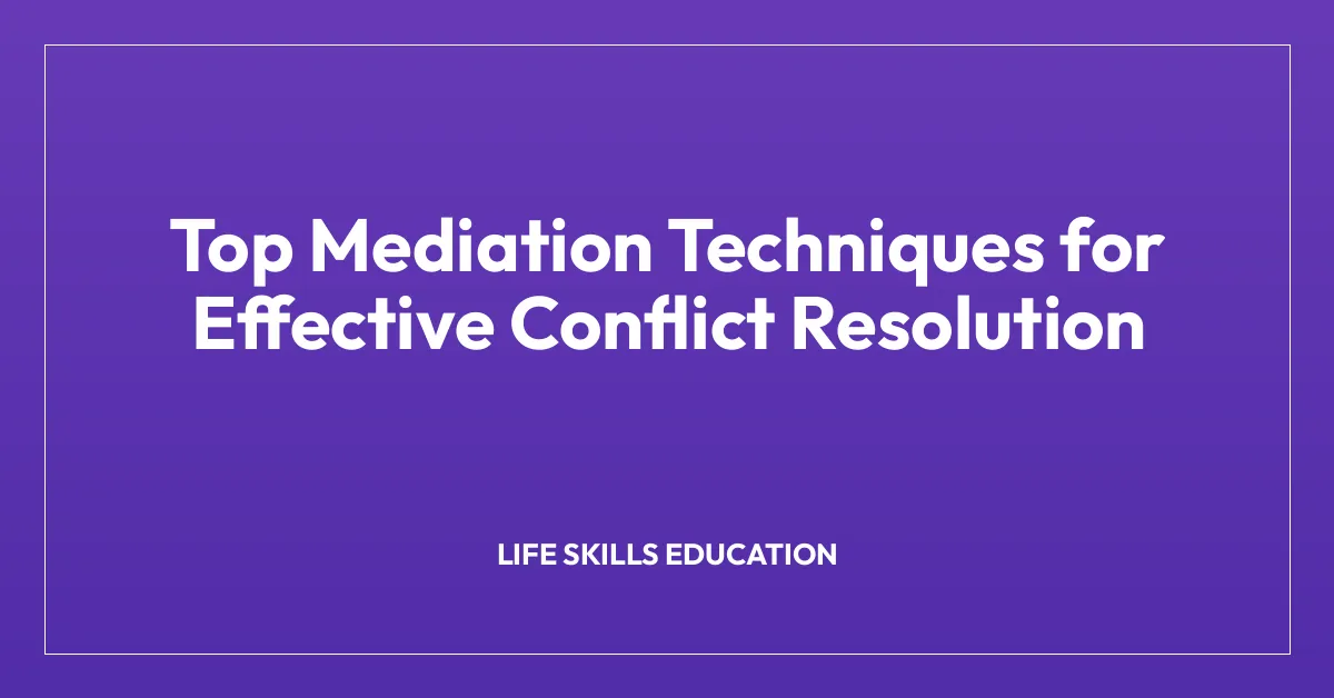 Top Mediation Techniques for Effective Conflict Resolution
