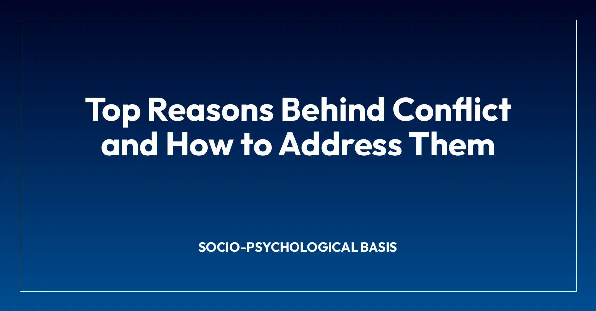 Top Reasons Behind Conflict and How to Address Them