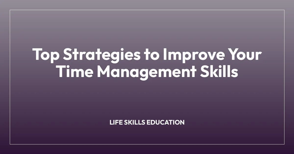 Top Strategies to Improve Your Time Management Skills