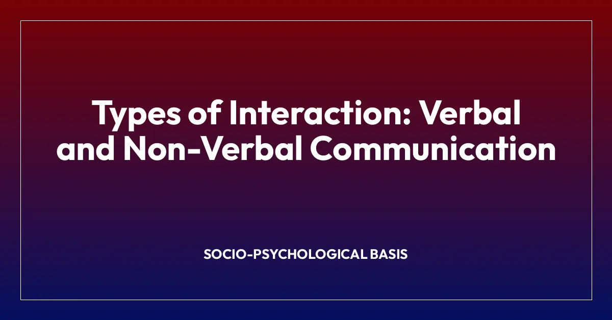 Types of Interaction: Verbal and Non-Verbal Communication