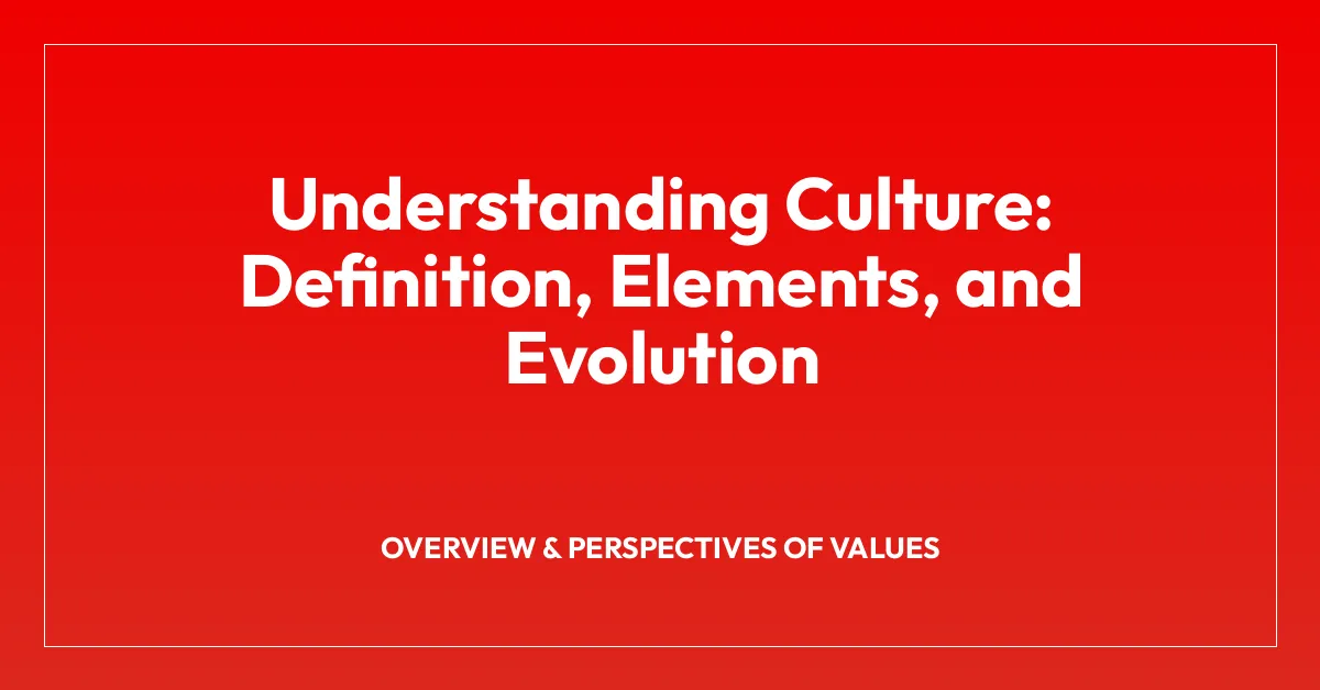 Understanding Culture: Definition, Elements, and Evolution