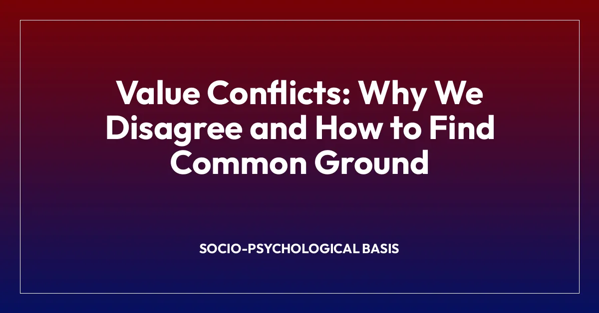 Value Conflicts: Why We Disagree and How to Find Common Ground