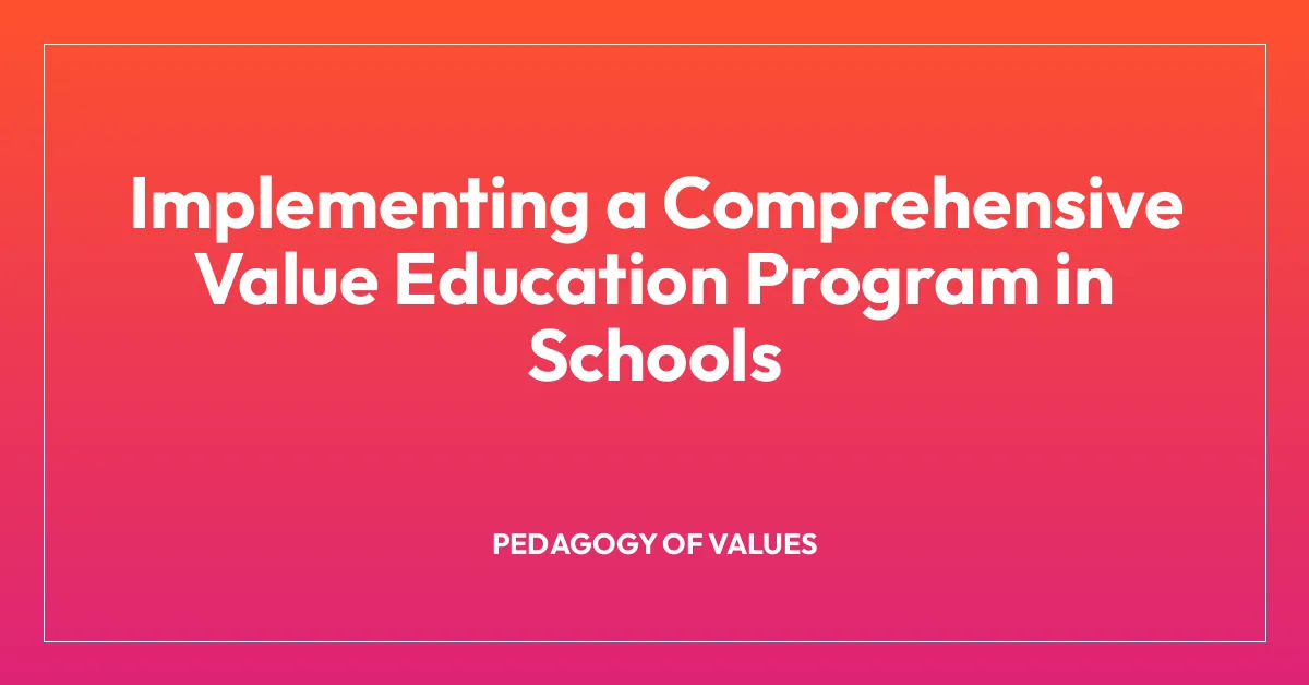 Implementing a Comprehensive Value Education Program in Schools