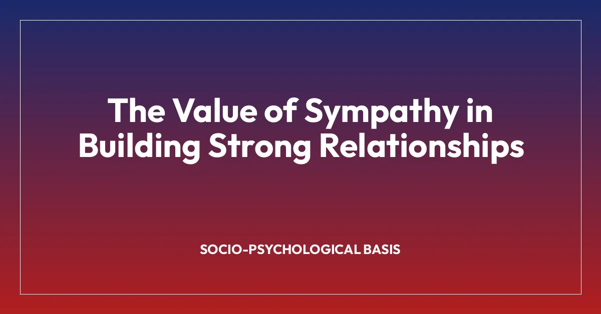 The Value of Sympathy in Building Strong Relationships