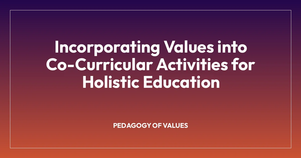 Incorporating Values into Co-Curricular Activities for Holistic Education