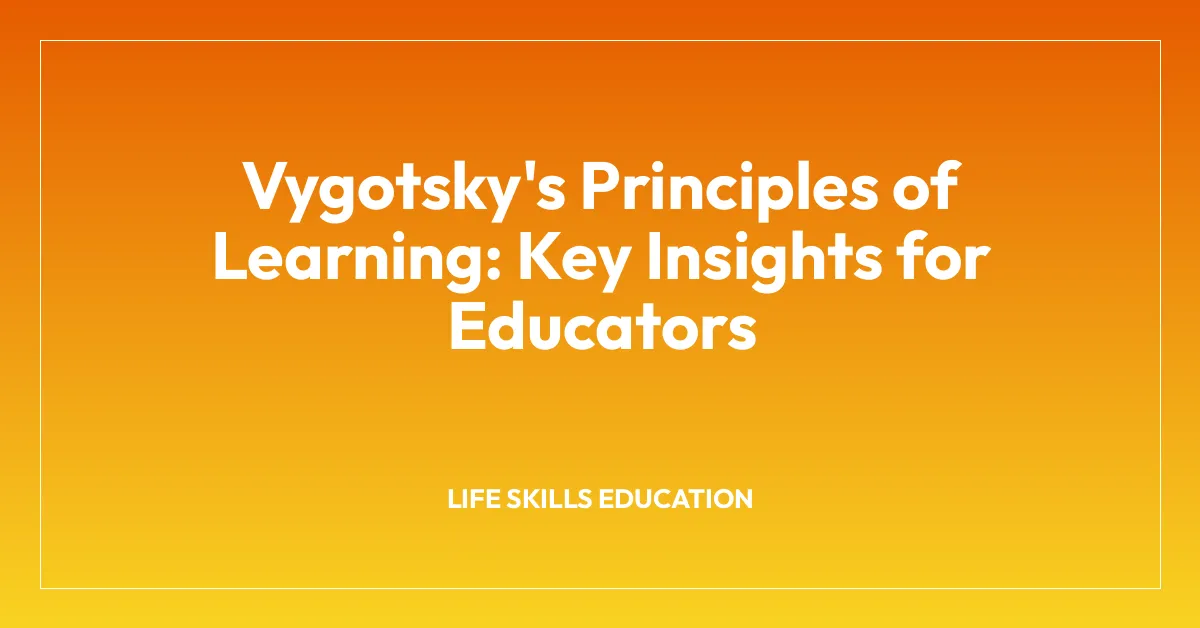 Vygotsky’s Principles of Learning: Key Insights for Educators